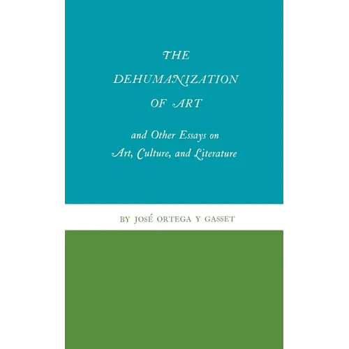 The Dehumanization of Art and Other Essays on Art, Culture, and Literature
