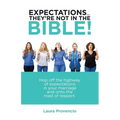 Expectations ... They'Re Not in the Bible!: Hop off the Highway of Expectations in Your Marriage and onto the Road of Respect.