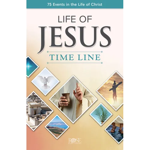 Life of Jesus Time Line: 75 Events in the Life of Christ