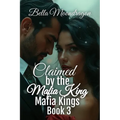 Claimed by the Mafia King: Mafia Kings Book 3