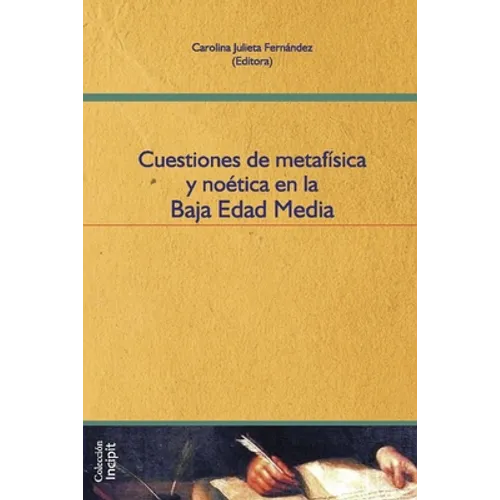 Cuestiones de metafísica y noética en la Baja Edad Media: Filosofía medieval