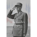 de Gaulle's Legacy: The Art of Power in France's Fifth Republic