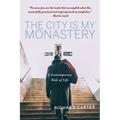 The City Is My Monastery: A Contemporary Rule of Life