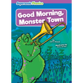 Good Morning, Monster Town