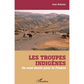 Les troupes indigènes: Ils sont morts pour la France