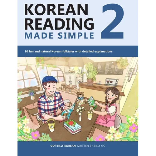 Korean Reading Made Simple 2: 10 fun and natural Korean folktales with detailed explanations