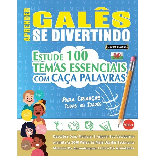 Aprender Galês Se Divertindo! - Para Crianças: Todas as Idades - Estude 100 Temas Essenciais Com Caça Palavras - Vol.1
