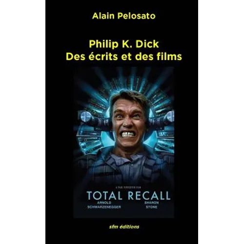Philip K. Dick: Des écrits et des films