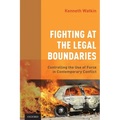 Fighting at the Legal Boundaries: Controlling the Use of Force in Contemporary Conflict