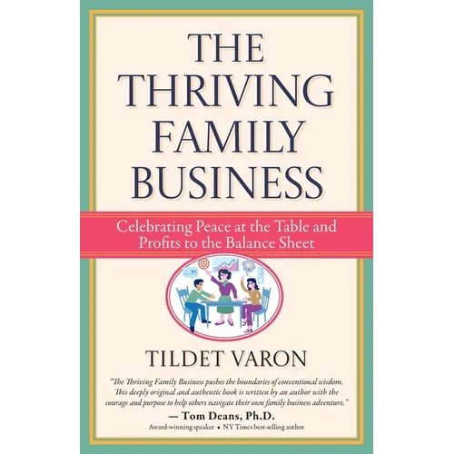 The Thriving Family Business: Celebrating Peace at the Table and Profits to the Balance Sheet