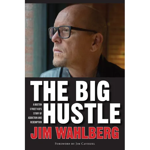 The Big Hustle: A Boston Street Kid's Story of Addiction and Redemption