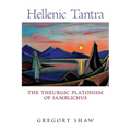 Hellenic Tantra: The Theurgic Platonism of Iamblichus