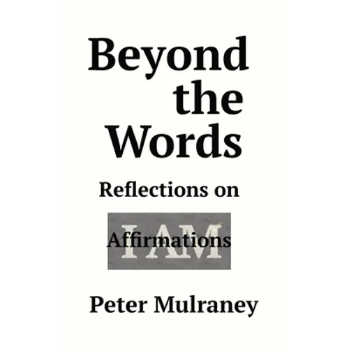 Beyond the Words: Reflections on I Am Affirmations