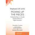 Picking Up the Pieces: Finding My Way as a Visually Impaired Woman in Higher Education