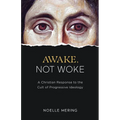 Awake, Not Woke: A Christian Response to the Cult of Progressive Ideology