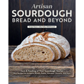 Artisan Sourdough: Bread and Beyond: Care & Feeding of Your Sourdough Starter Plus Recipes for European Breads, Pastas, Pancakes, Desserts, and More