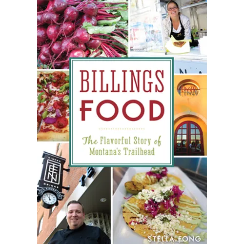 Billings Food: The Flavorful Story of Montana's Trailhead