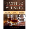 Tasting Whiskey: An Insider's Guide to the Unique Pleasures of the World's Finest Spirits