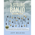 New Techniques for 5 String Banjo: Volume 1 Beginner