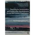 Teaching for Social Justice and Sustainable Development Across the Primary Curriculum