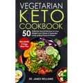 Vegetarian Keto Cookbook: 50 Delicious Secret Recipes to Lose Weight and Obtain A Splendid Long Lasting Physical Shape (INCLUDING 21 days meal plan)