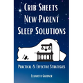 Crib Sheets New Parent Sleep Solutions: Practical and Effective Strategies