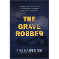 The Grave Robber: The Biggest Stolen Artifacts Case in FBI History and the Bureau's Quest to Set Things Right