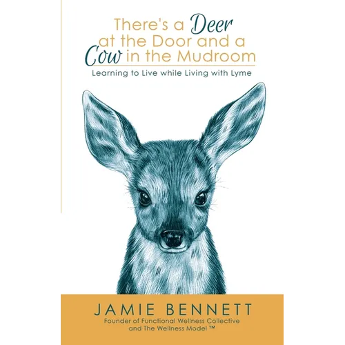 There's A Deer At The Door And A Cow In The Mudroom: Learning to Live while Living with Lyme