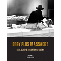 Orgy Plus Massacre, Volume 1 (1950-1956): Sexy, Scary & Sensational Cinema