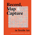 Record, Map and Capture in Textile Art: Data Visualization in Cloth and Stitch