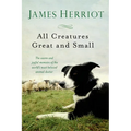 All Creatures Great and Small: The Warm and Joyful Memoirs of the World's Most Beloved Animal Doctor