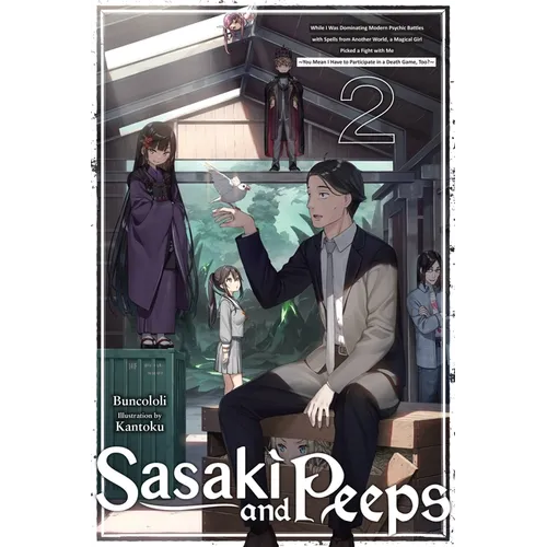 Sasaki and Peeps, Vol. 2 (Light Novel): While I Was Dominating Modern Psychic Battles with Spells from Another World, a Magical Girl Picked a Fight wi