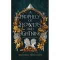 A Prophecy of Flowers and Lightning