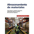 Almacenamiento de materiales: Cómo diseñar y gestionar almacenes optimizando todos los recursos de los procesos logísticos