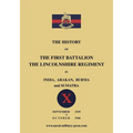 The History of the First Bn. The Lincolnshire Regiment in India, Arakan, Burma & Sumatra Sept. 1939-Oct. 1946