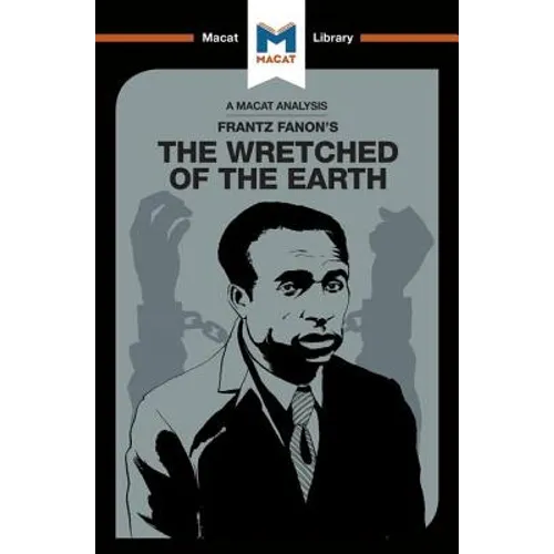 An Analysis of Frantz Fanon's the Wretched of the Earth