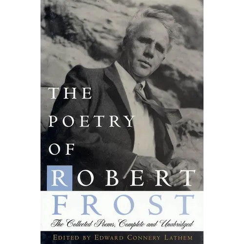 The Poetry of Robert Frost: The Collected Poems, Complete and Unabridged