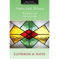 Amos and Hosea: The Justice and Mercy of God