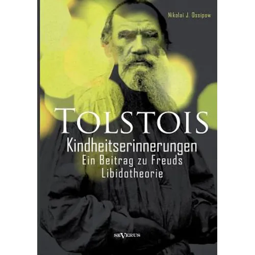 Tolstois Kindheitserinnerungen: Ein Beitrag zu Freuds Libidotheorie