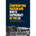 Confronting Racism and White Supremacy in the Us: Twenty-First-Century Theological Perspectives