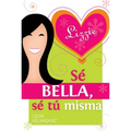 Sé Bella, Sé Tú Misma