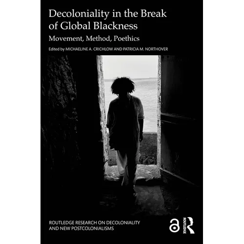 Decoloniality in the Break of Global Blackness: Movement, Method, Poethics