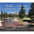 Walks of a Lifetime from Around the World: Extraordinary Hikes in Exceptional Places