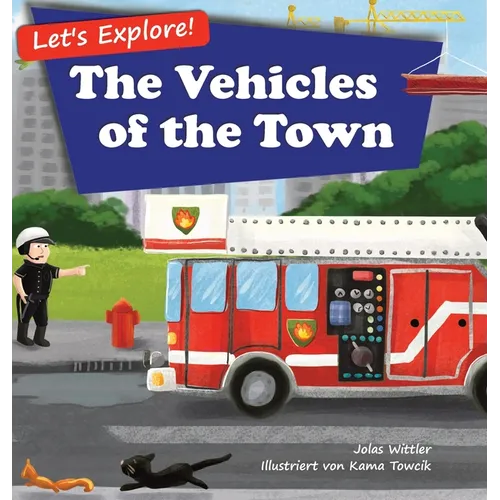 Let's Explore! The Vehicles of the Town: An Illustrated Rhyming Picture Book About Trucks and Cars for Kids Age 2-4 [Stories in Verse, Bedtime Story]