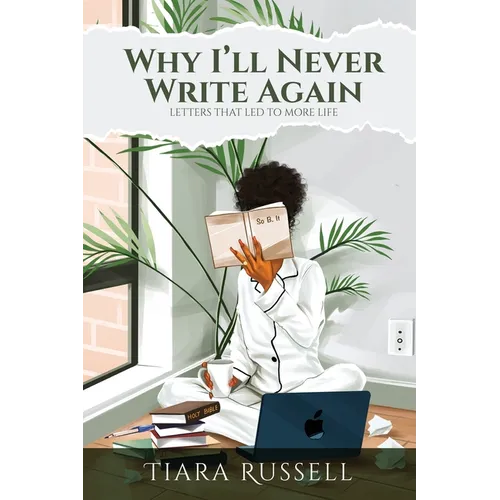 Why I'll Never Write Again: Letters That Led to More Life