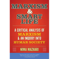 Marxism & Smart Life: A Critical Analysis of Marxism & an Inquiry Into Human Society