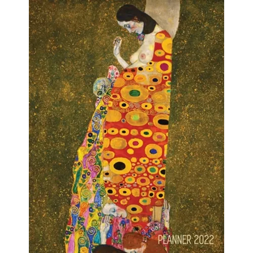 Gustav Klimt Weekly Planner 2022: Hope II Artistic Art Nouveau Daily Scheduler With January-December Year Calendar (12 Months)