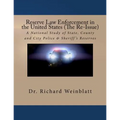 Reserve Law Enforcement in the United States (The Re-Issue): A National Study of State, County and City Police & Sheriff's Reserves
