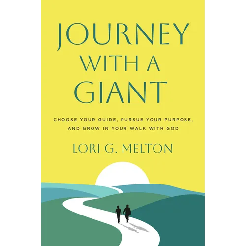 Journey with a Giant: Choose Your Guide, Pursue Your Purpose, and Grow in Your Walk with God