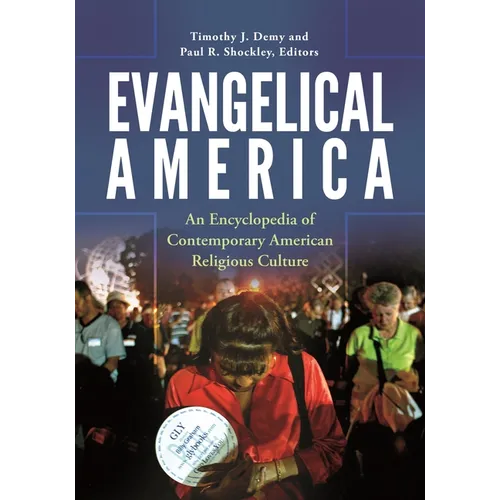 Evangelical America: An Encyclopedia of Contemporary American Religious Culture